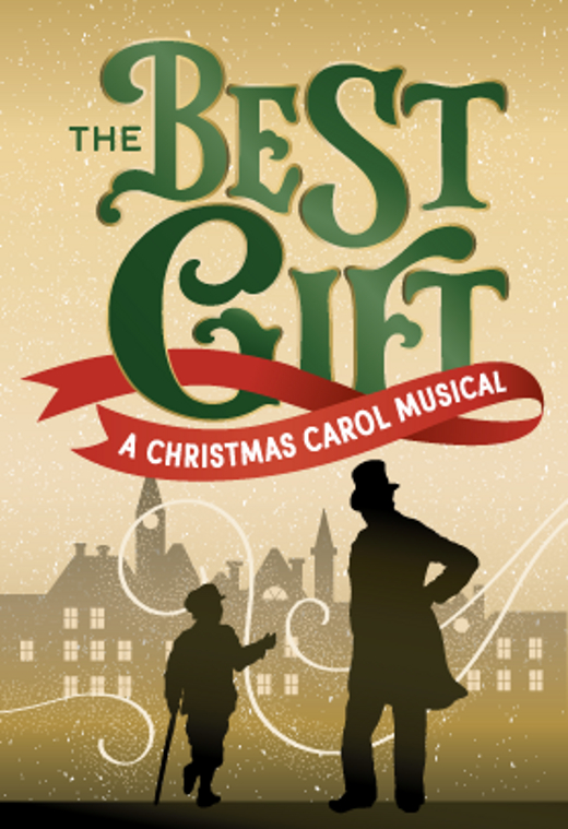 The Best Gift: A Christmas Carol Musical