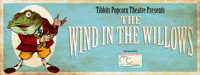 TIBBITS POPCORN THEATRE PRESENTS THE WIND IN THE WILLOWS show poster