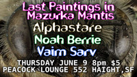 Last Paintings in Mazurka Mantis, Alphastare, Noah Berrie, Vaim Sarv