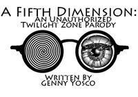 A Fifth Dimension: An Unauthorized Twilight Zone Parody show poster