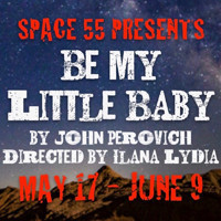 BE MY LITTLE BABY by John Perovich show poster
