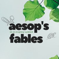 Aesop's (oh so slightly updated) Fables