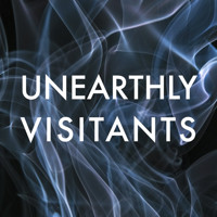UNEARTHLY VISITANTS