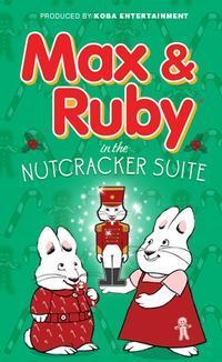 Max & Ruby in the Nutcracker Suite