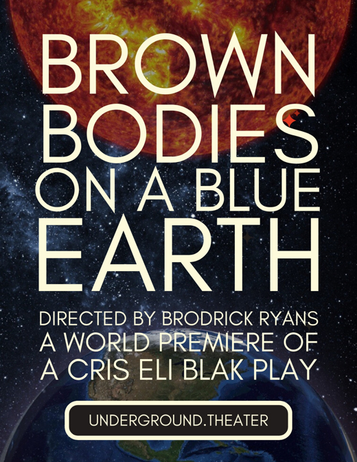 World Premier New Play Brown Bodies on a Blue Earth in 