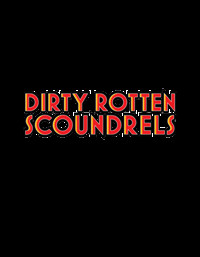 Dirty Rotten Scoundrels show poster