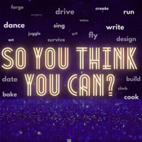 So You Think You Can?