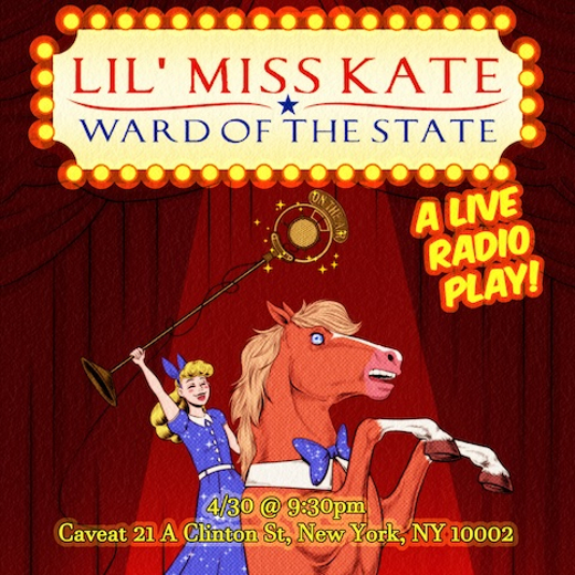 Lil Miss Kate - Ward of the State LIVE! in Off-Off-Broadway