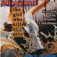 UNONGQAWUSE, THE GIRL WHO KILLED TO SAVE show poster