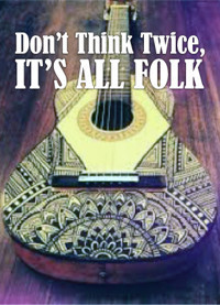 DON'T THINK TWICE IT'S ALL FOLK show poster