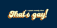 That’s gay! comedy – pride month show