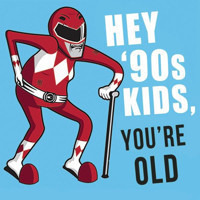 Hey '90s Kids, You're Old show poster