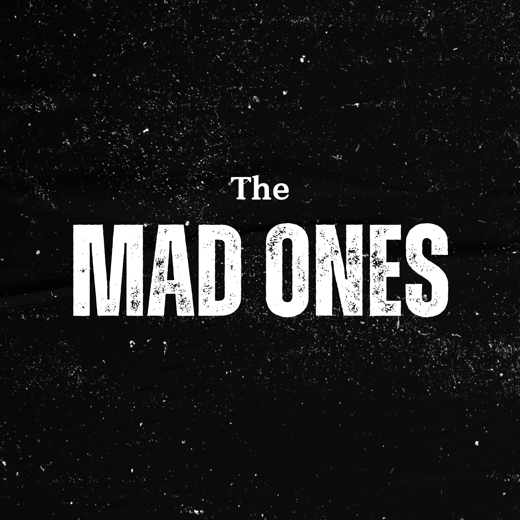 The Mad Ones