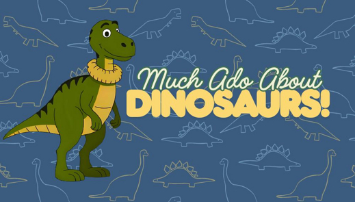 Much Ado About Dinosaurs