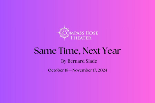 SAME TIME, NEXT YEAR: Compass Rose Theater show poster