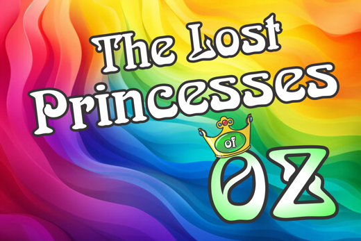 The Lost Sisters of OZ – a brand-new Rudie-DeCarlo musical comedy for all ages