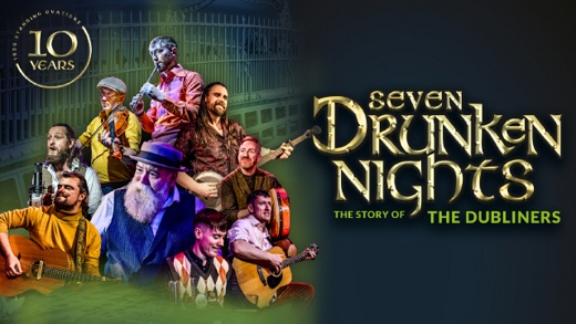 Seven Drunken Nights - The Story of the Dubliners show poster