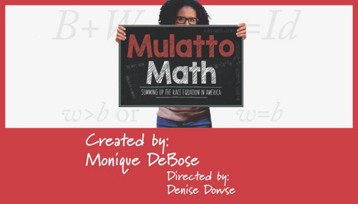 Monique DeBose’s MULATTO MATH: Summing Up the Race Equation in America – a BFF 24 in 25 Free Event in Los Angeles