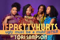 If Pretty Hurts, Ugly Must be A MuhFa by Tori Sampson in Charlotte