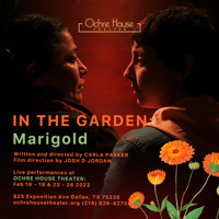 Ochre House Theater presents IN THE GARDEN/Marigold in Dallas