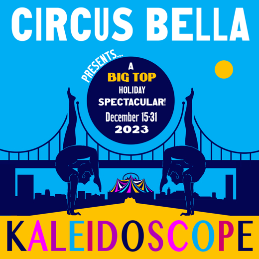 Circus Bella's Kaleidoscope - A Winter Holiday Spectacular in San Francisco / Bay Area