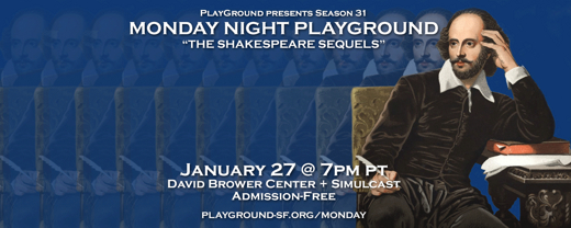 Monday Night PlayGround: The Shakespeare Sequels in San Francisco / Bay Area