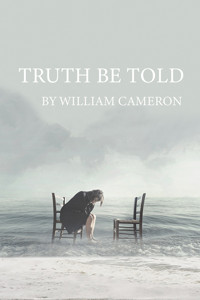 TRUTH BE TOLD by William Cameron