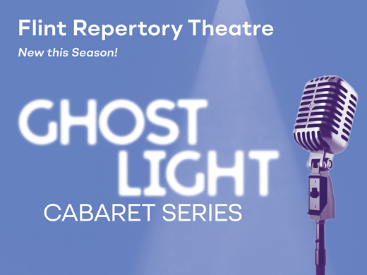 Ghost Light Cabaret: Try to Remember - Highlights from Flint Rep's Musical History 
