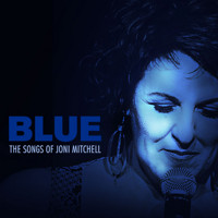 Queenie van de Zandt in BLUE: The Songs of Joni Mitchell show poster