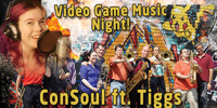 ConSoul feat. Tiggs: Video Game Music Night show poster