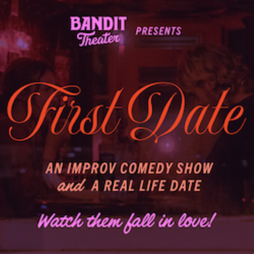 Bandit Theater Presents: First Date show poster