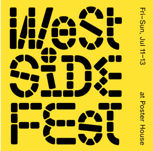 JOIN POSTER HOUSE AT WEST SIDE FEST JULY 11 – 13