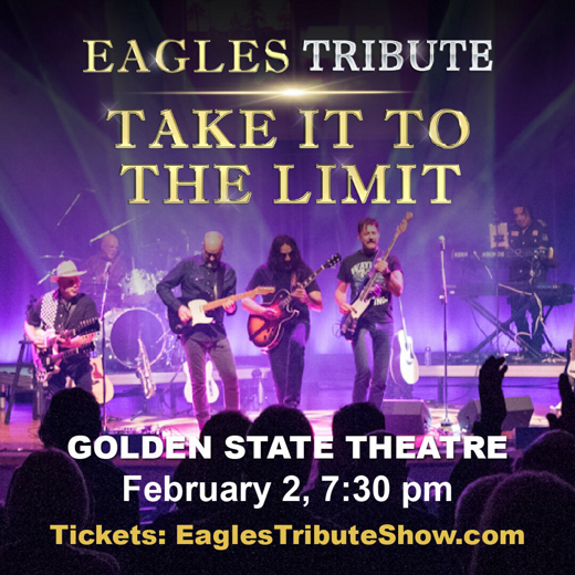 The Music of The EAGLES returns to Monterey with TAKE IT TO THE LIMIT! Feb 2 - Golden State Theatre show poster