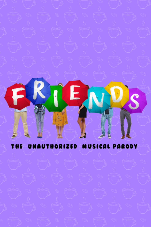 Friends! A Musical Parody in Off-Off-Broadway