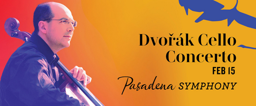 Pasadena Symphony: Dvořák Cello Concerto in Los Angeles