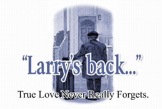 Larry’s Back… True love never really forgets…a new play by Steve Stajich - one night only! show poster