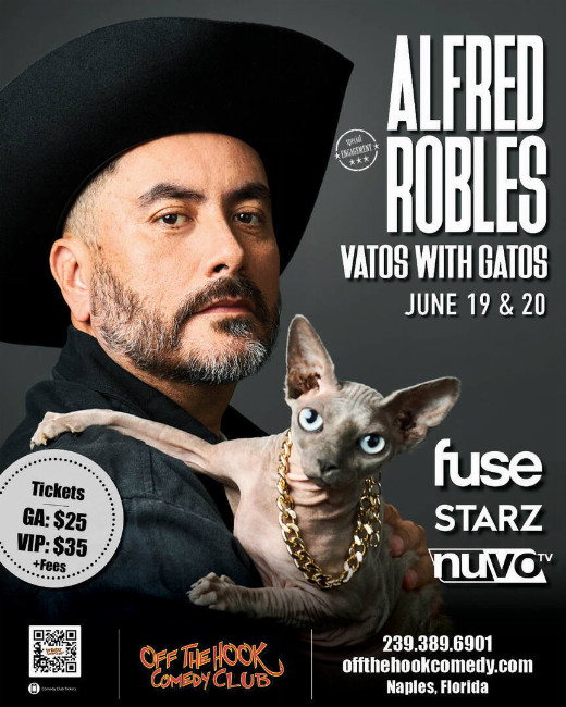 ALFRED ROBLES: VATOS WITH GATOS Live In Naples, Florida! show poster