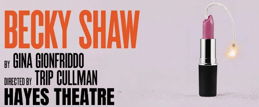Becky Shaw at Hayes Theater show poster