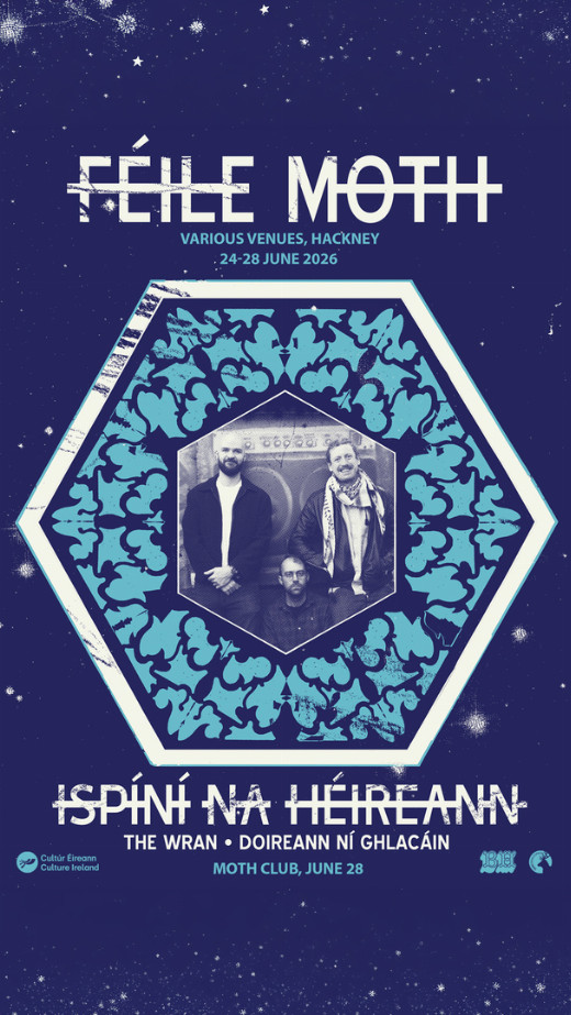 Ispini na hEireann + The Wran, Doireann Ni Ghlacain (Feile MOTH) at Moth Club - London show poster