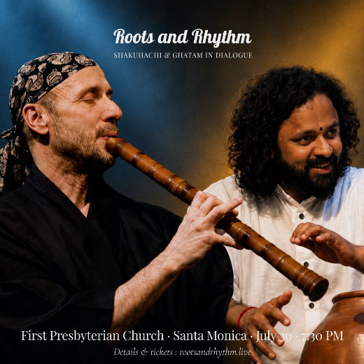 Roots and Rhythm: Shakuhachi and Ghatam in Dialogue in Los Angeles