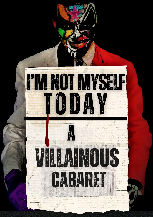 I'm Not Myself: A Villainous Cabaret