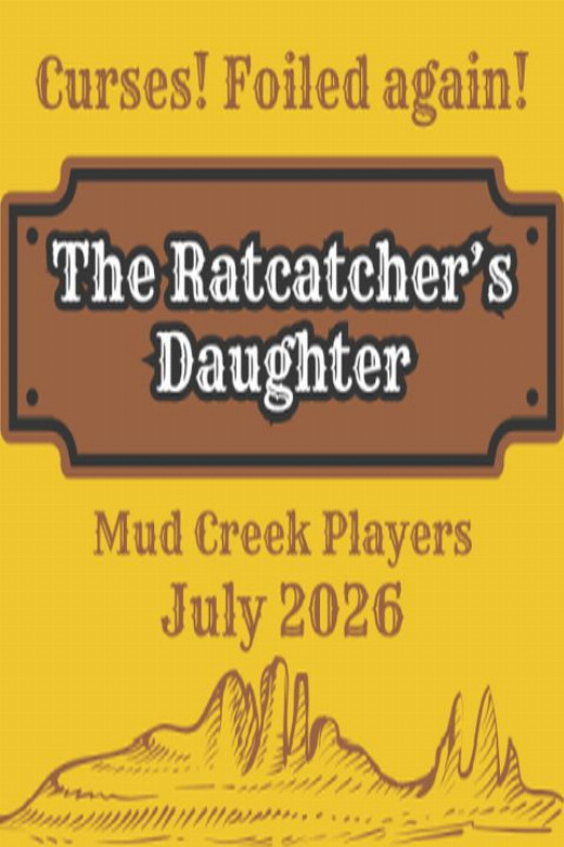 The Ratcatcher's Daughter ...or Death Valley Days: a Comedy Melodrama