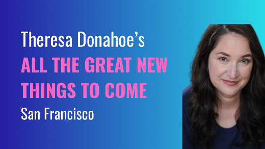 Theresa Donahoe’s All the Great New Things to Come in San Francisco / Bay Area