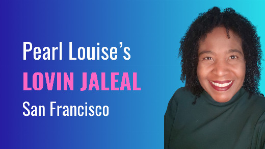 Pearl Louise’s Lovin Jaleal in San Francisco / Bay Area