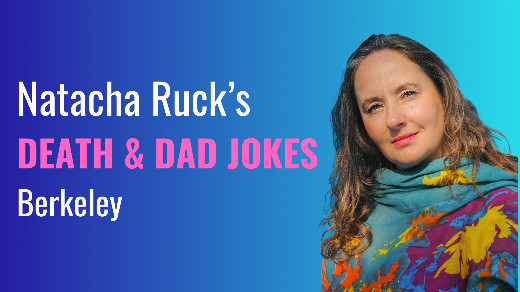 Natacha Ruck’s Death & Dad Jokes in San Francisco / Bay Area