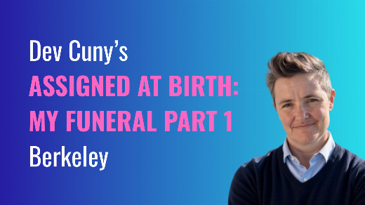 Dev Cuny’s Assigned at Birth: My Funeral Part 1 show poster