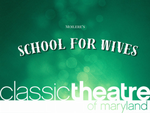 Classic Theatre of Maryland presents "SCHOOL FOR WIVES" in Baltimore