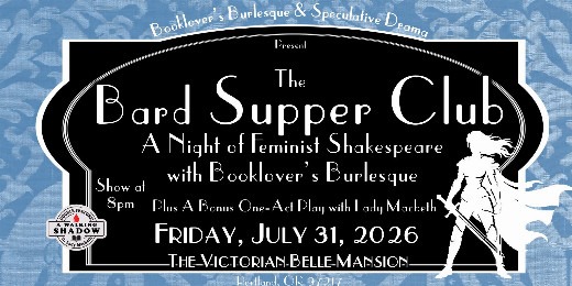 THE BARD SUPPER CLUB:  A Night of Feminist Shakespeare with Booklover's Burlesque in Oregon