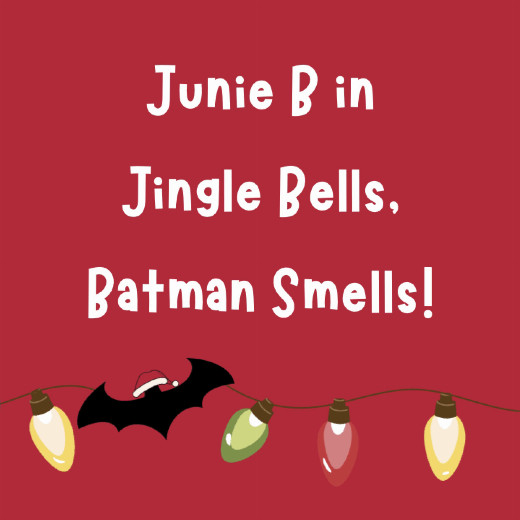 JUNIE B. IN JINGLE BELLS, BATMAN SMELLS! in Central Pennsylvania
