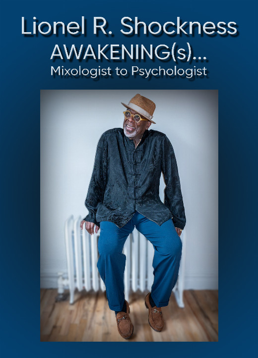 Lionel R. Shockness: Awakening(s)…Mixologist to Psychologist show poster